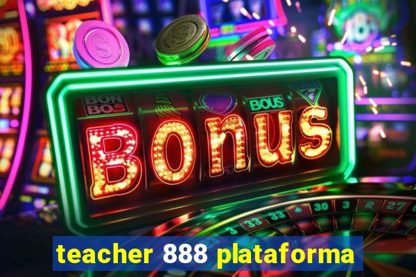 teacher 888 plataforma